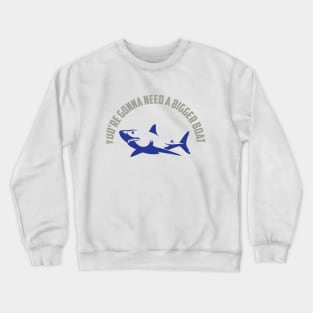 Gonna Need A Bigger Boat Crewneck Sweatshirt